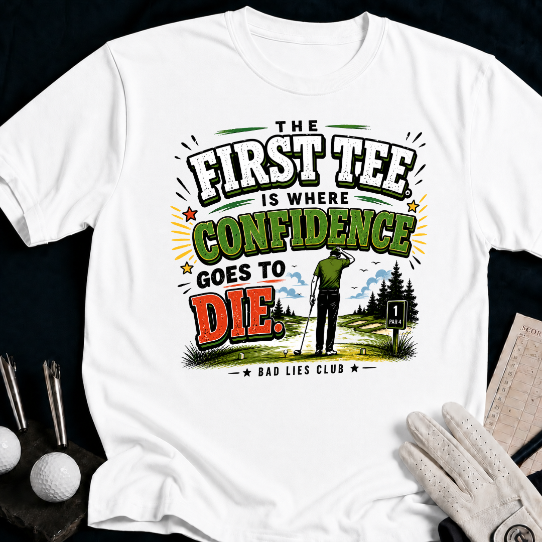 The First Tee Is Where Confidence Goes To Die. - white