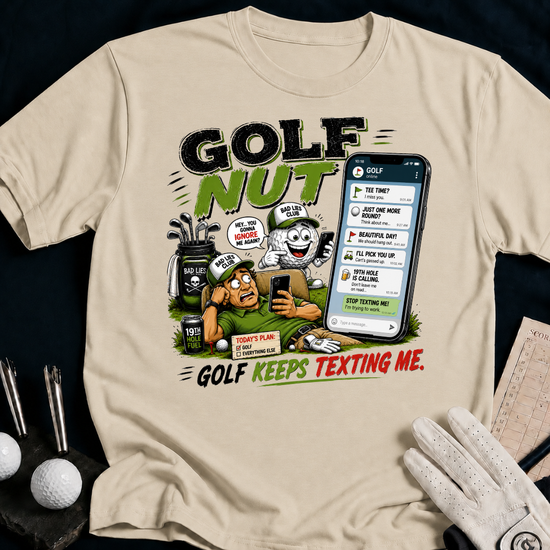 Golf Nut. Golf Keeps Texting Me. - sand