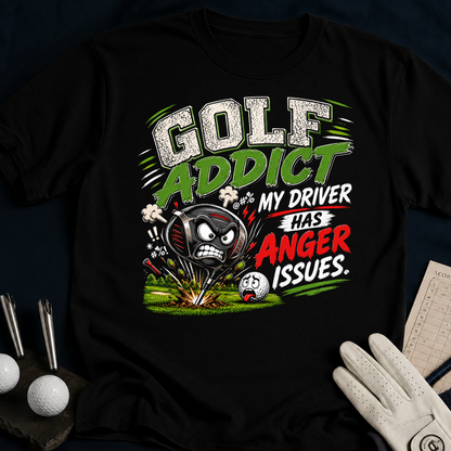 Golf Addicted. My Driver Has Anger Issues. - black