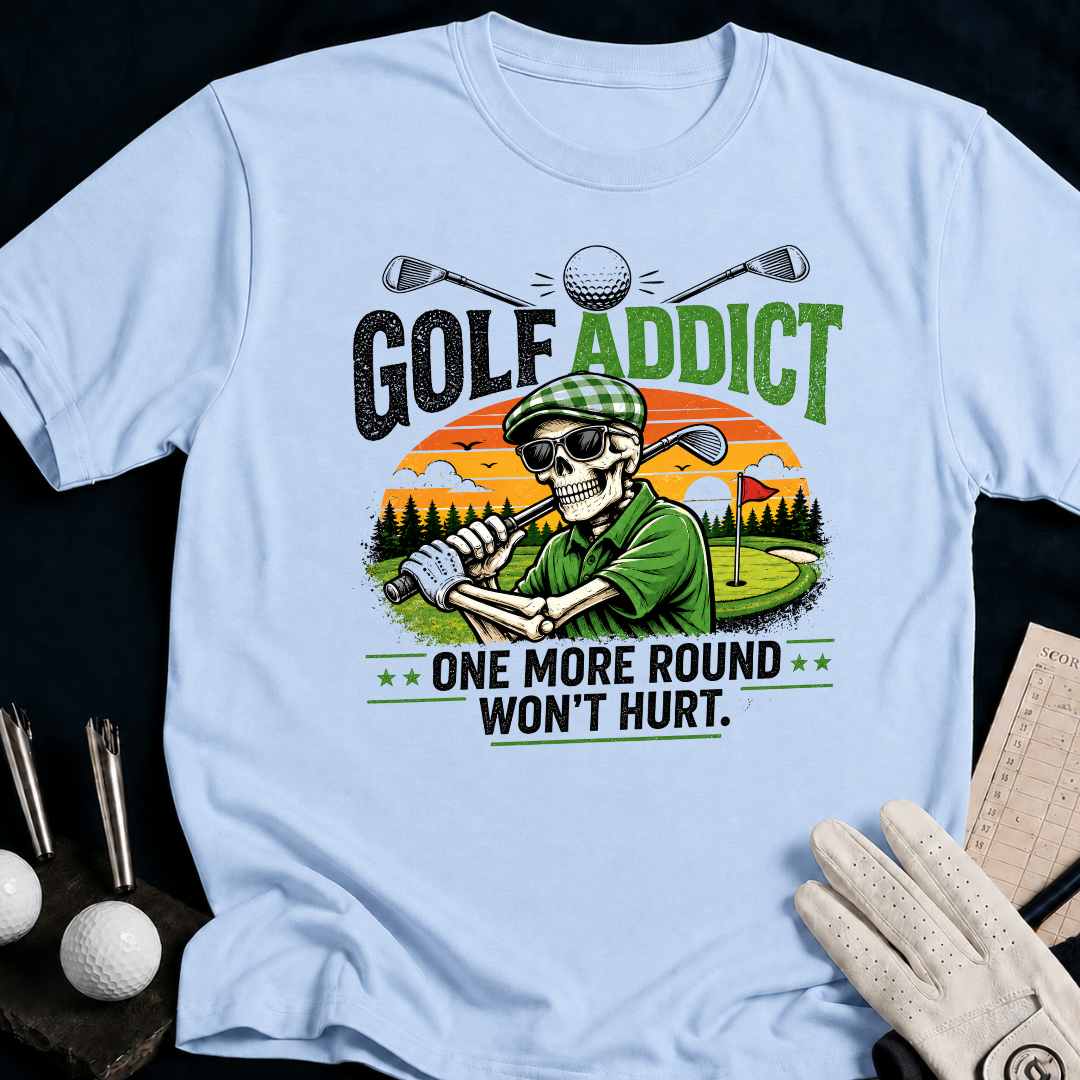 Golf Addict. One More Round Won't Hurt. - light_blue