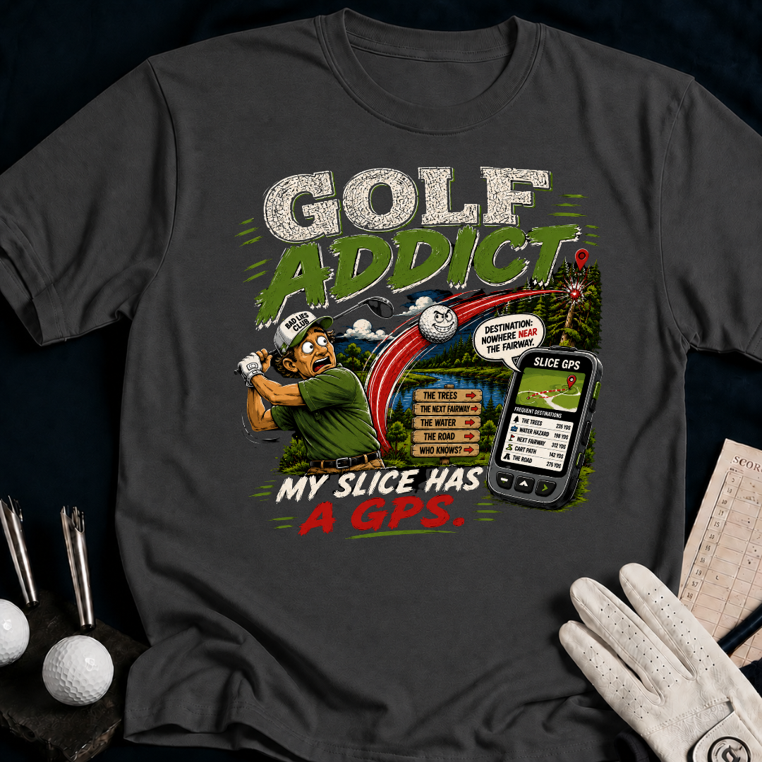 Golf Addict. My Slice Has A GPS. - charcoal