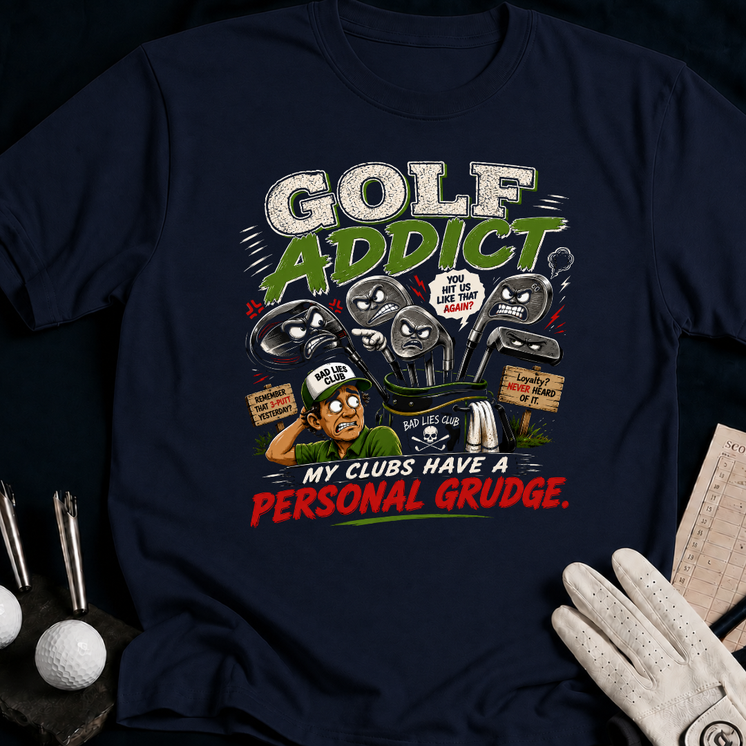 Golf Addict. My Clubs Have A Personal Grudge. - navy