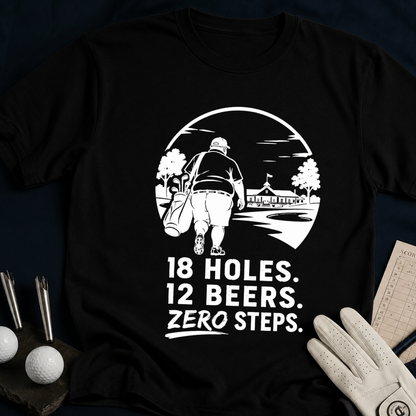 18 Holes. 12 Beers. Zero Steps – funny golf t-shirt in Black | Bad Lies Club