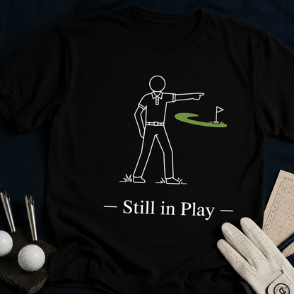 Still In Play – funny golf t-shirt in Black | Bad Lies Club
