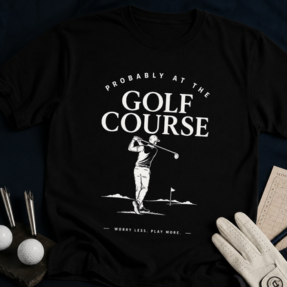 Probably at the Golf Course – funny golf t-shirt in Black | Bad Lies Club