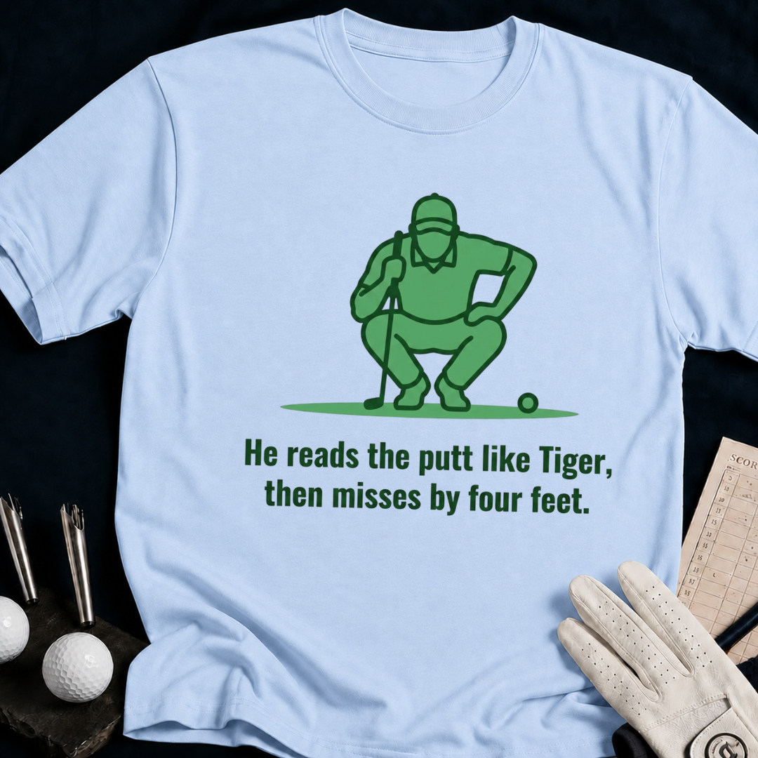 He reads the putt like Tiger... – funny golf t-shirt in Light Blue | Bad Lies Club