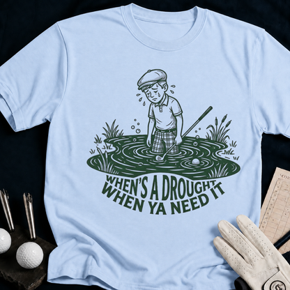 When's a Drought When Ya Need It – funny golf t-shirt in Light Blue | Bad Lies Club