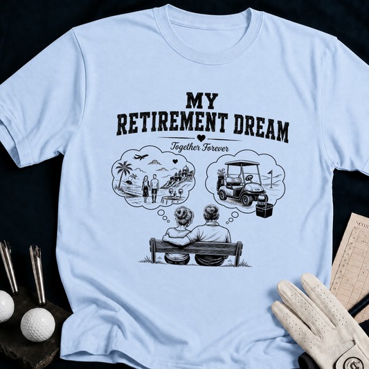 My Retirement Dream – funny golf t-shirt in Light Blue | Bad Lies Club