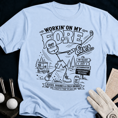 Workin' On My Fore Ever – funny golf t-shirt in Light Blue | Bad Lies Club