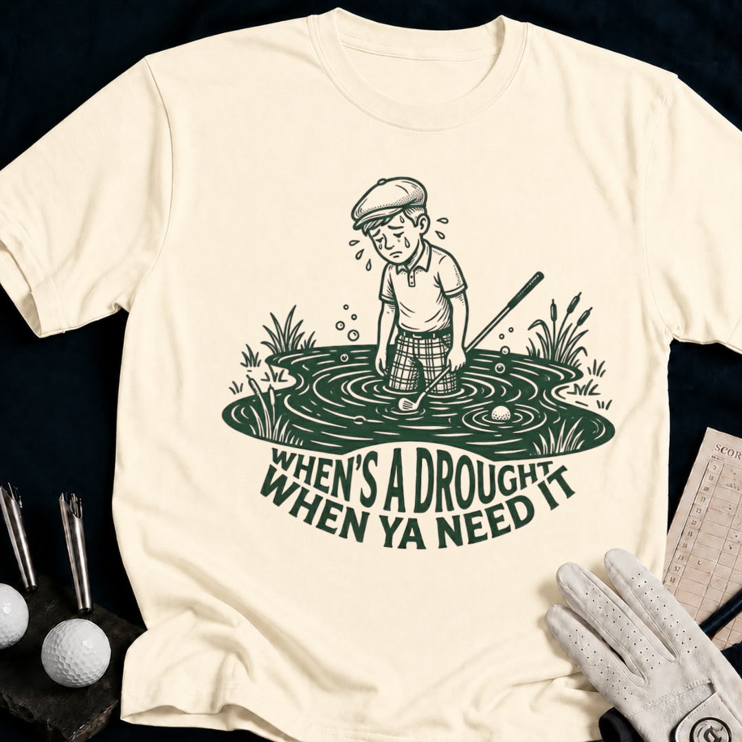 When's a Drought When Ya Need It – funny golf t-shirt in Natural | Bad Lies Club