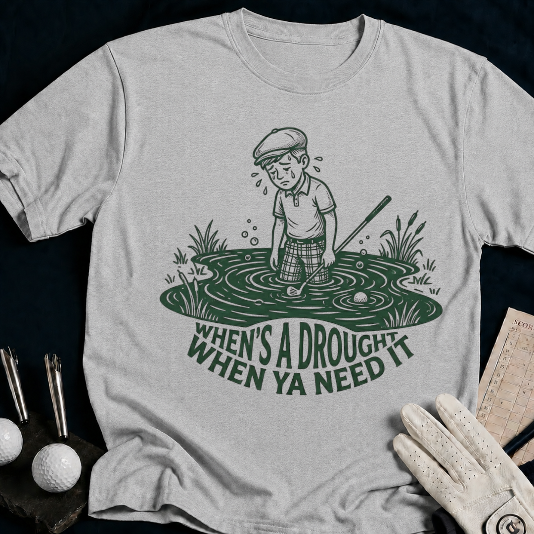 When's a Drought When Ya Need It – funny golf t-shirt in Sport Grey | Bad Lies Club