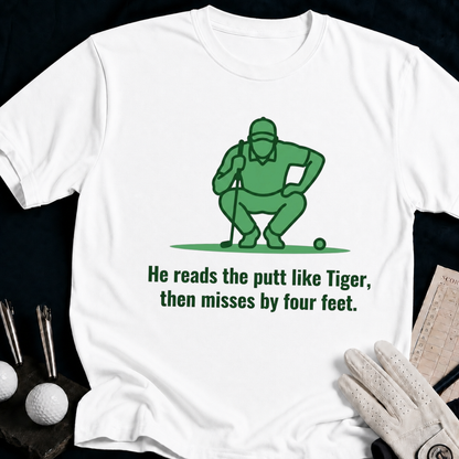 He reads the putt like Tiger... – funny golf t-shirt in White | Bad Lies Club