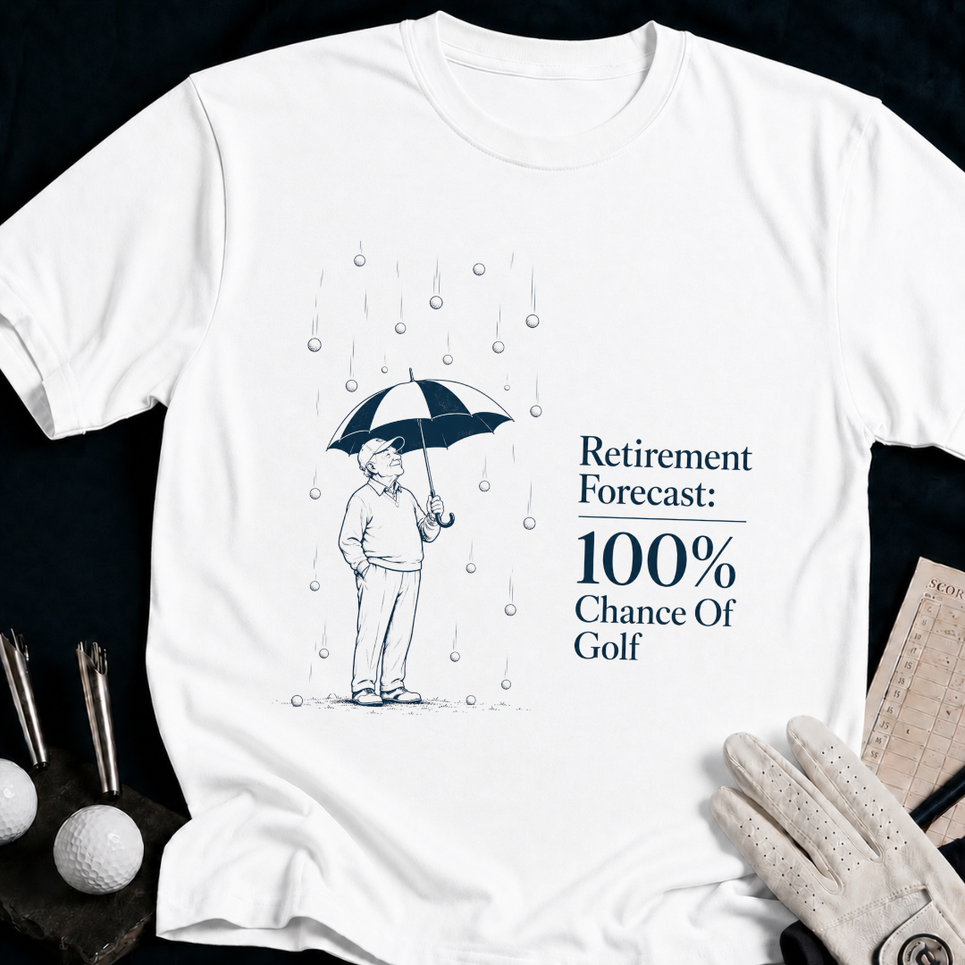 Retirement Forecast, 100% Chance of Golf – funny golf t-shirt in White | Bad Lies Club