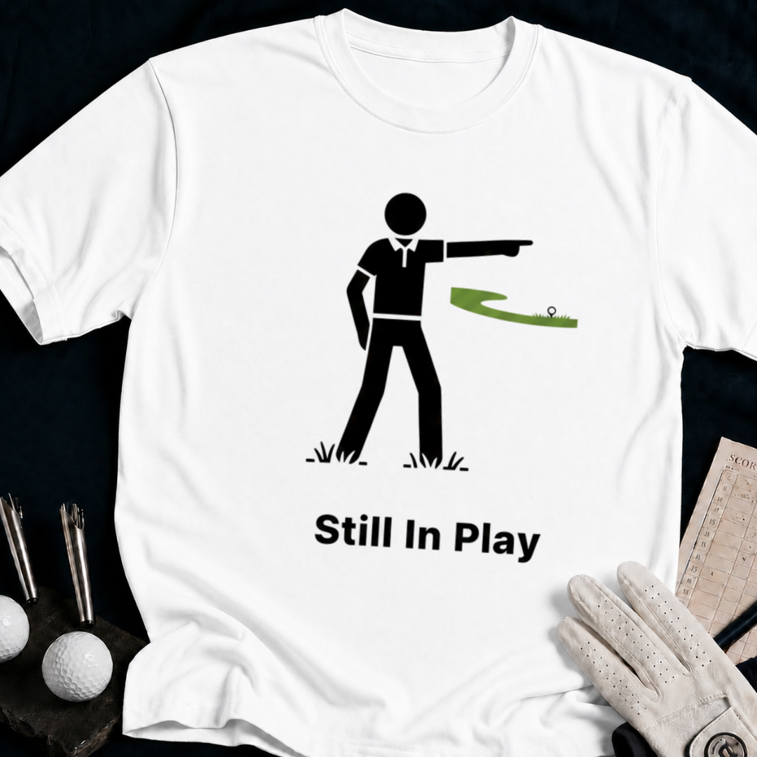 Still In Play – funny golf t-shirt in White | Bad Lies Club
