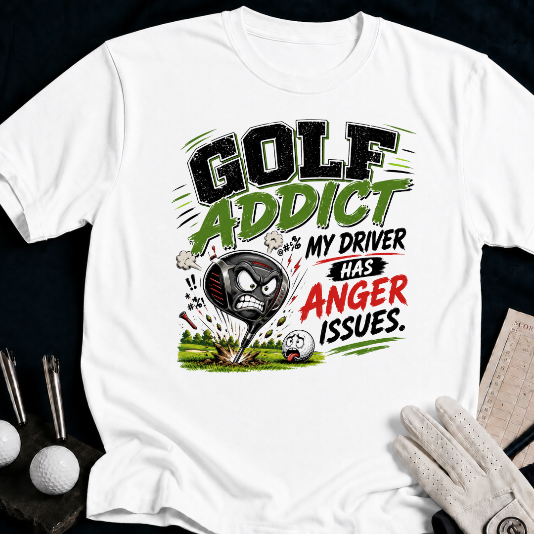 Golf Addicted. My Driver Has Anger Issues. - white