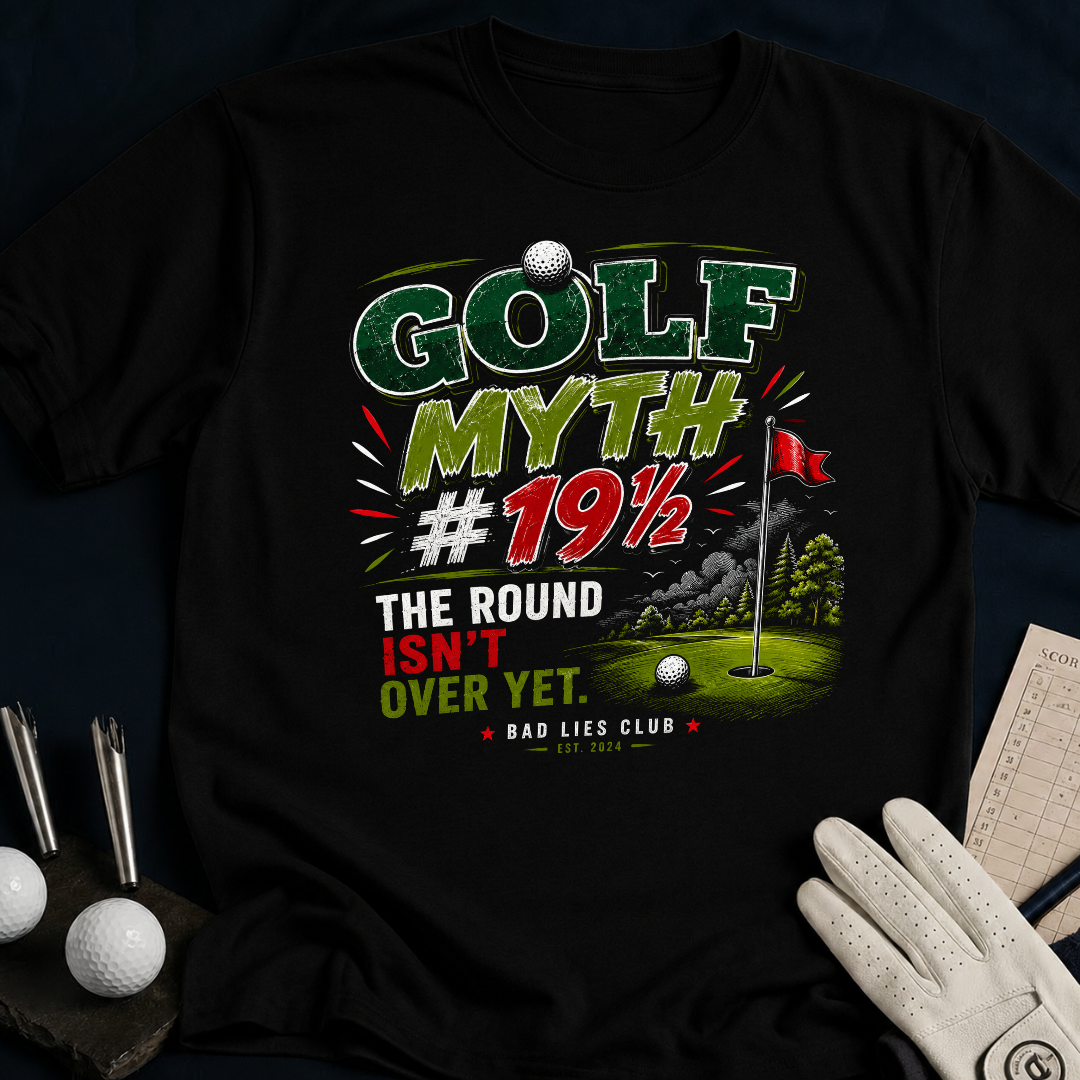 Golf Myth 19 and a Half The Round Isn't Over Yet - black