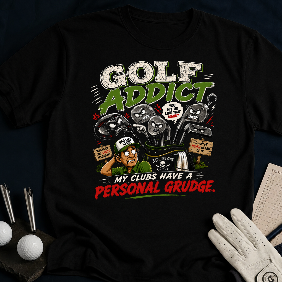 Golf Addict. My Clubs Have A Personal Grudge. - black