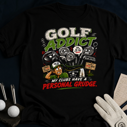 Golf Addict. My Clubs Have A Personal Grudge. - black