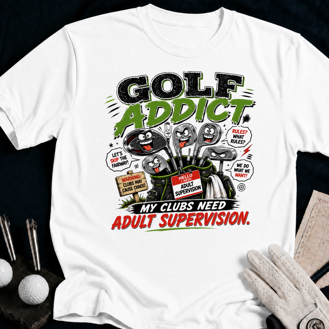 Golf Addict. My Clubs Need Supervision. - white