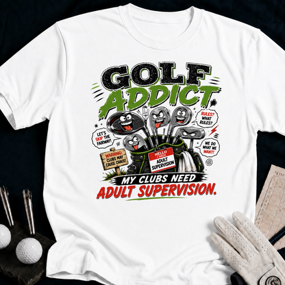 Golf Addict. My Clubs Need Supervision. - white