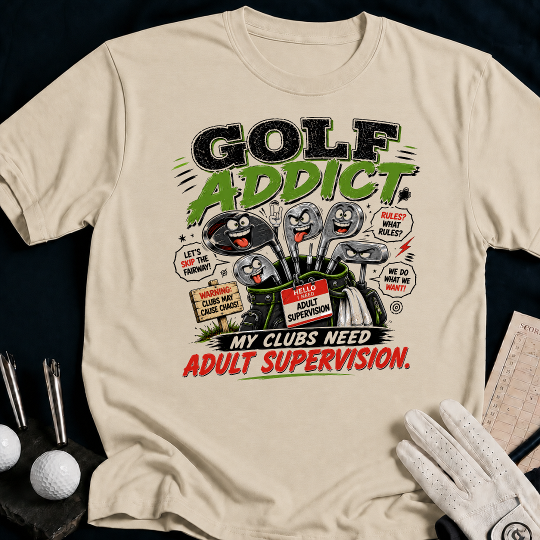 Golf Addict. My Clubs Need Supervision. - sand