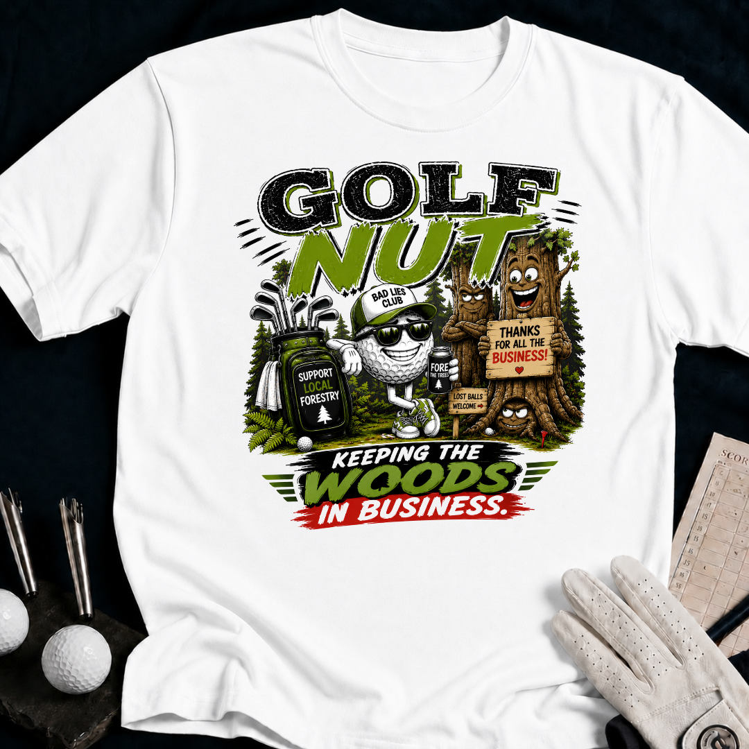 Golf Nut. Keeping The Woods In Business - white