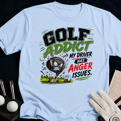 Golf Addicted. My Driver Has Anger Issues. - light_blue