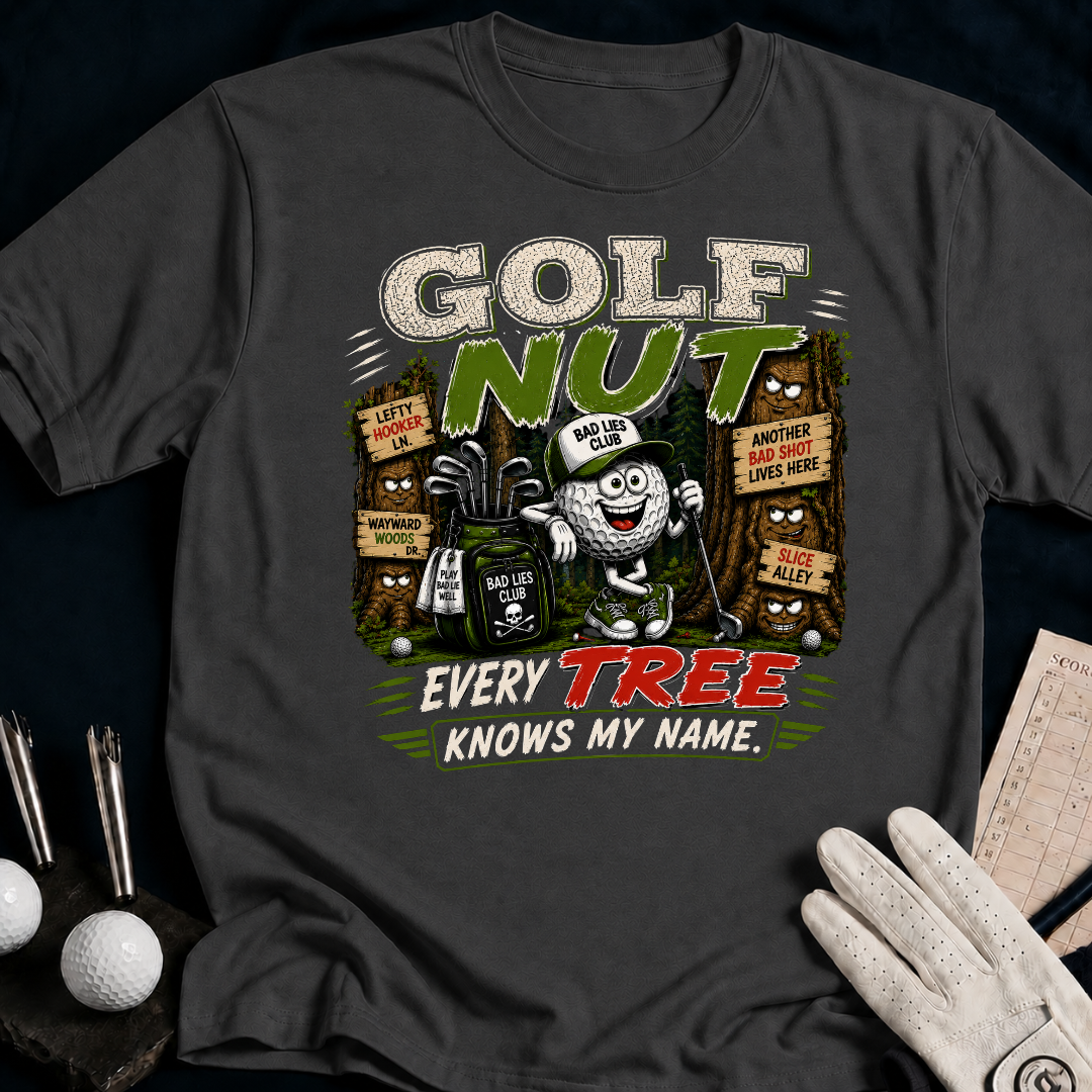 Golf Nut. Every Tree Knows y Name. - charcoal
