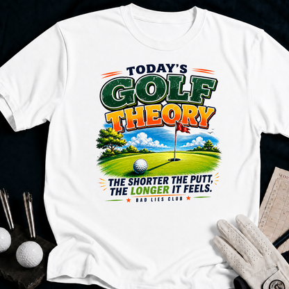 Todays Golf Theory. The Shorter The Putt The Longer It Feels. - white
